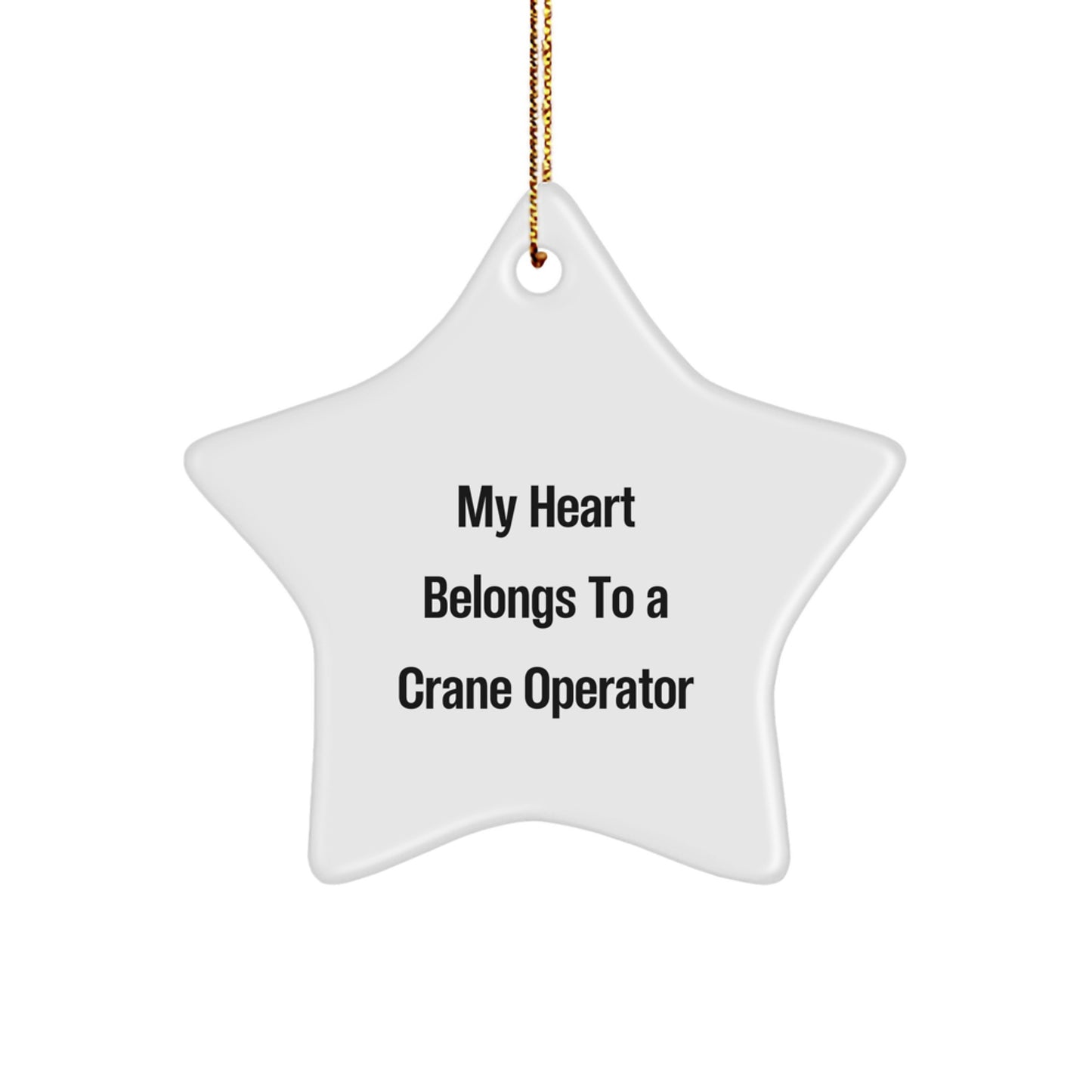 Funny Crane Operator Gifts from Friends - 'My Heart Belongs To A Crane Operator' Star Ornament for Christmas Unique Gifts for Men - Image 1