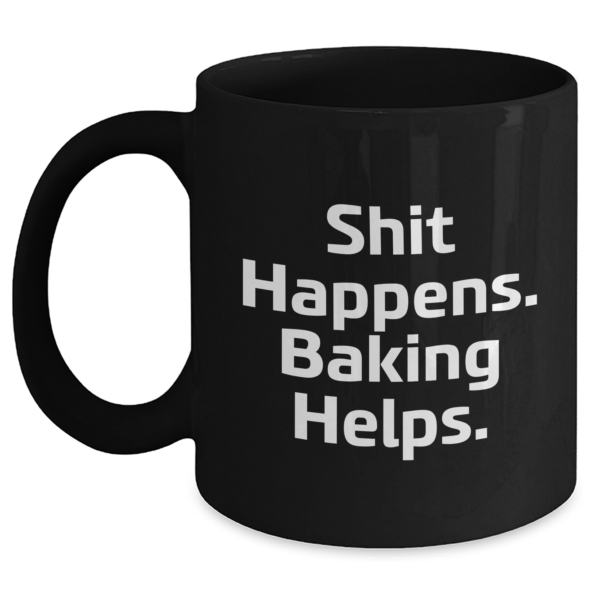 Funny Baking Quotes Black Coffee Mugs, Gifts from Friends for Baking Lovers, Shit Happens Baking Helps, Father's Day Unique Gifts - Main