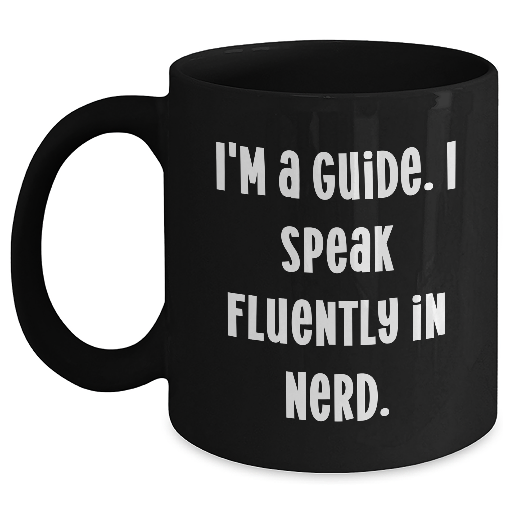 Funny Guide Gifts from Friends, Unique Graduation Black Coffee Mug - 'I'm A Guide. I Speak Fluently In genius.' - Main
