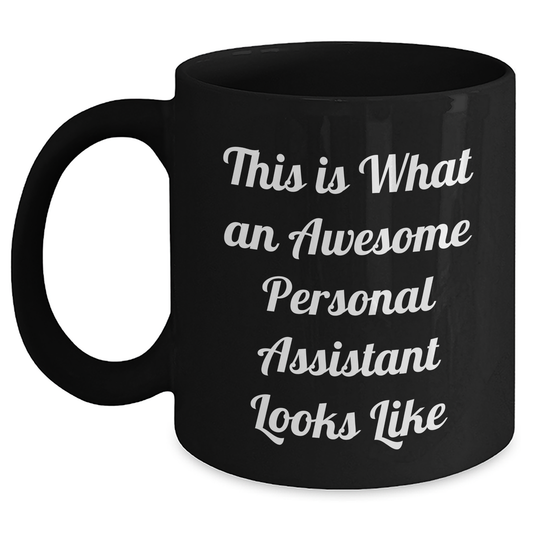 Funny Quotes for Personal Assistants Gifts from Men to Men on Father's Day Black Coffee Mug, This Is What An Awesome Personal Assistant Looks Like - Main