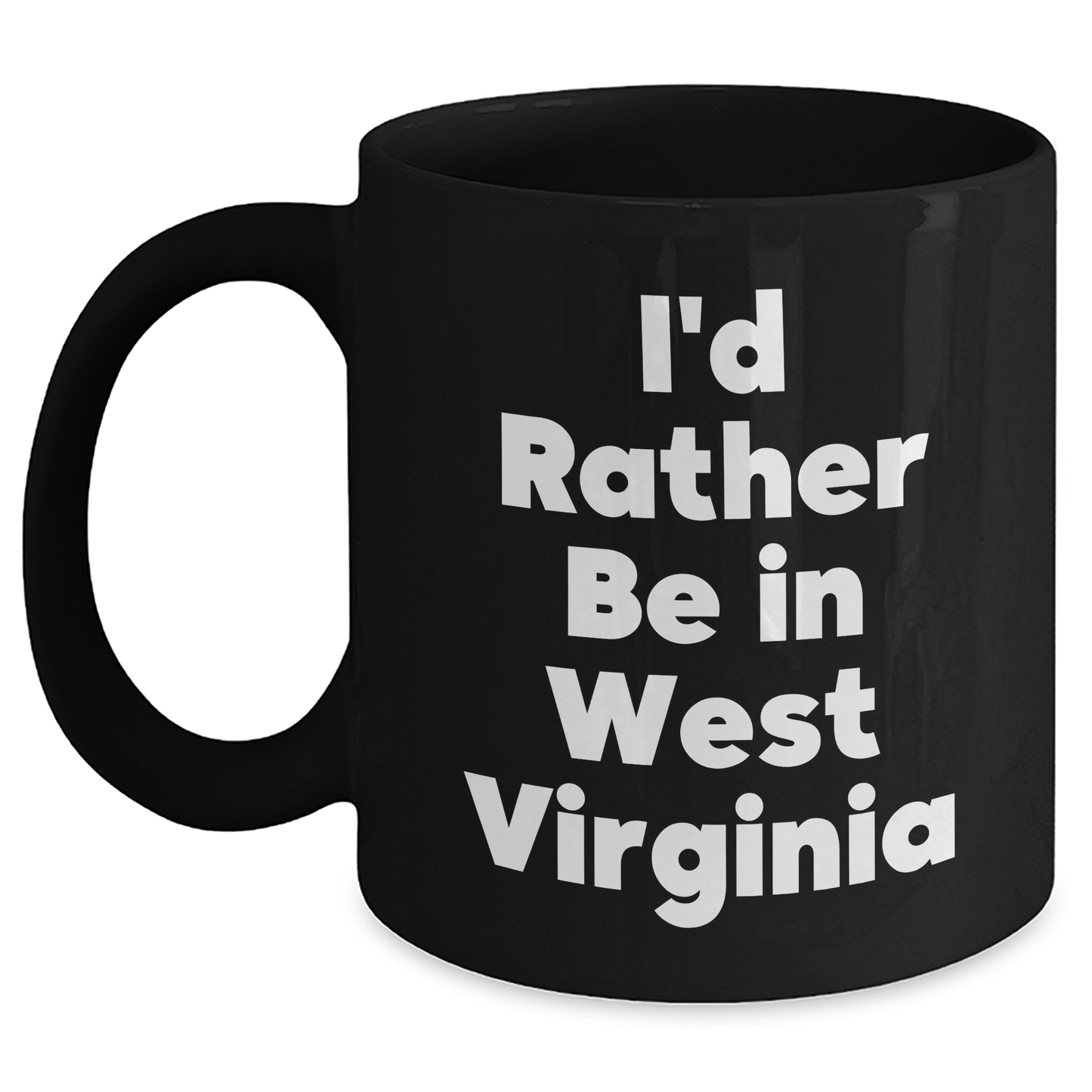 West Virginia Gifts for Her - I'd Rather Be in West Virginia Funny Quote Black Coffee Mug, Gifts from Women to Friends, Family, or Coworkers, Unique Graduation Gifts for Her - Main