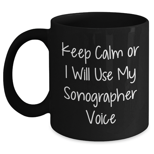 Sonographer Gifts from Friends, Funny Keep Calm Black Coffee Mug for Graduation, Perfect for Sonographer Professionals, Gifts for Sonographer, 11oz or 15oz - Main