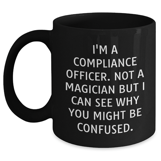 Compliance Officer Gifts, Funny Quote, Black Coffee Mug - Gifts from Friends to Men, Graduation Unique Gifts for Compliance Officer - Main