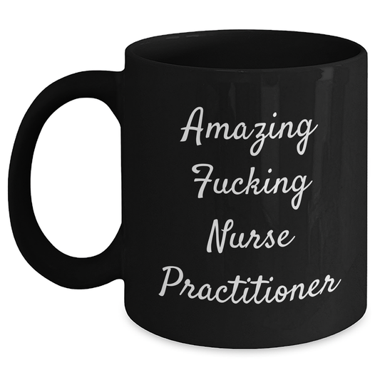 Funny Nurse Practitioner Gifts from Friends to Celebrate Graduation, Amazing 'F--king' Quote on Black Coffee Mug - Main