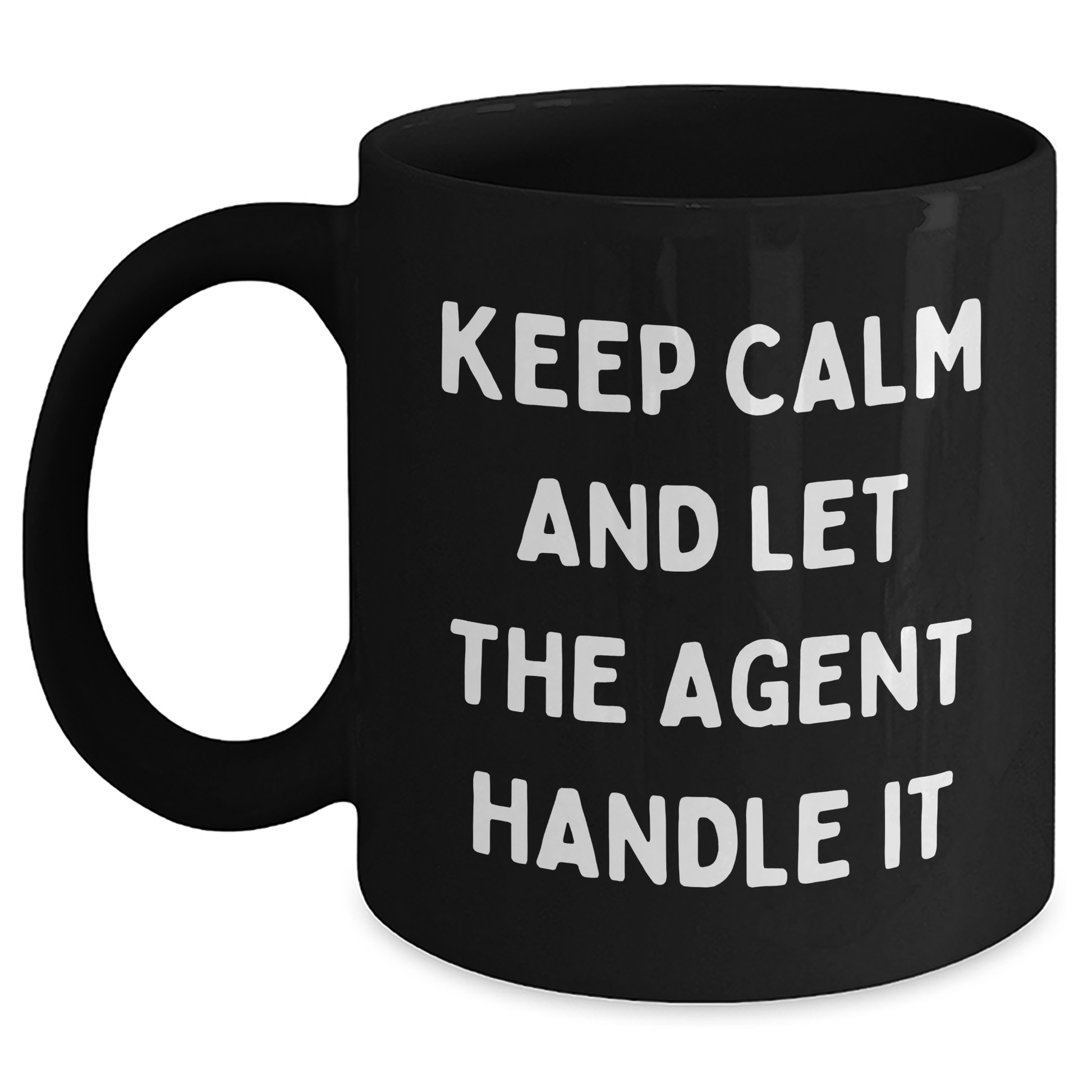 Funny Agent Quotes Gifts from Men to Agent Graduation Unique Black Coffee Mugs, Keep Calm And Let The Agent Handle It, 11oz or 15oz Microwave and Dishwasher Safe - Main