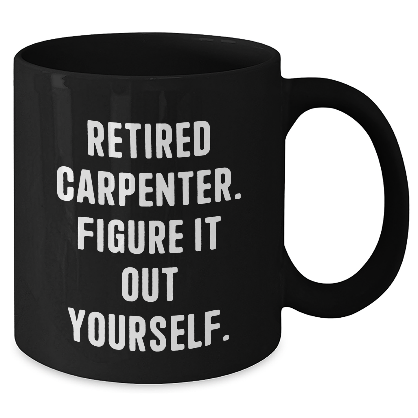 Funny Carpenter Gifts, Gifts from Friends for Carpenter, Retired Carpenter Figure It Out Yourself Black Coffee Mug, Graduation Unique Gifts - Additional