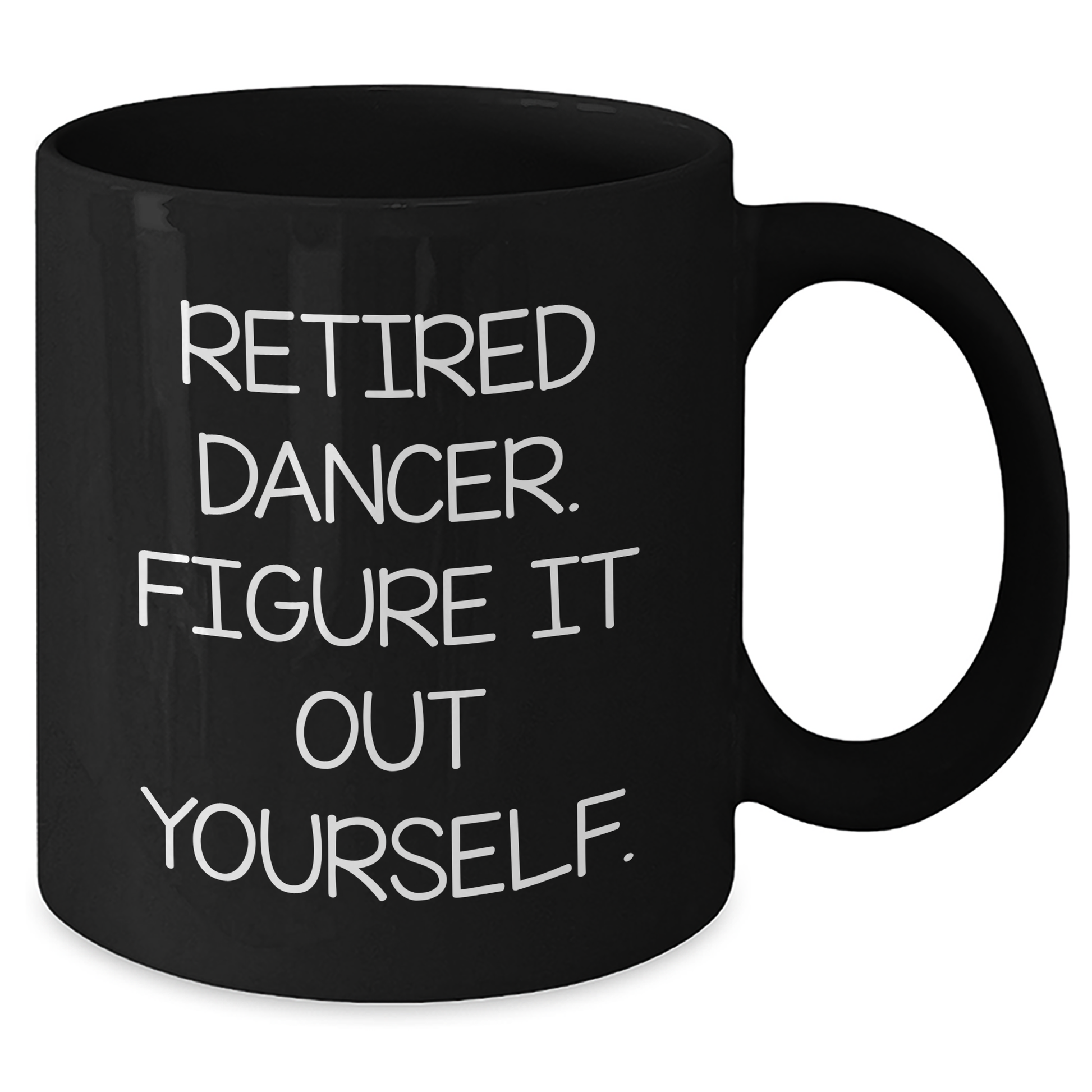 Dancer Gifts from Friends for Graduation - Funny Quote Black Coffee Mug, 11oz or 15oz, Microwave and Dishwasher Safe - Additional