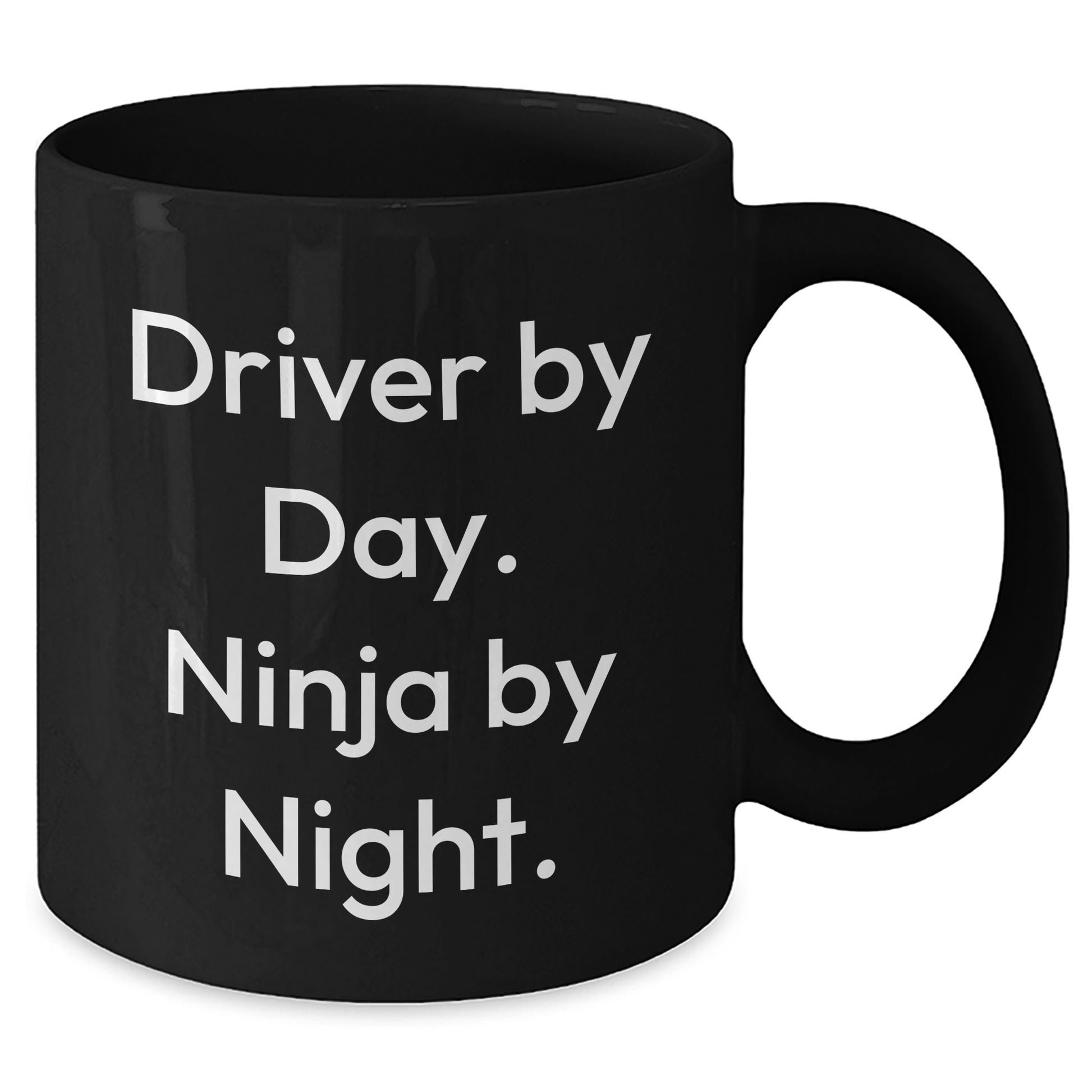 Driver By Day Ninja Mug - Funny Coffee Gift from Friends for Fathers Day - Additional
