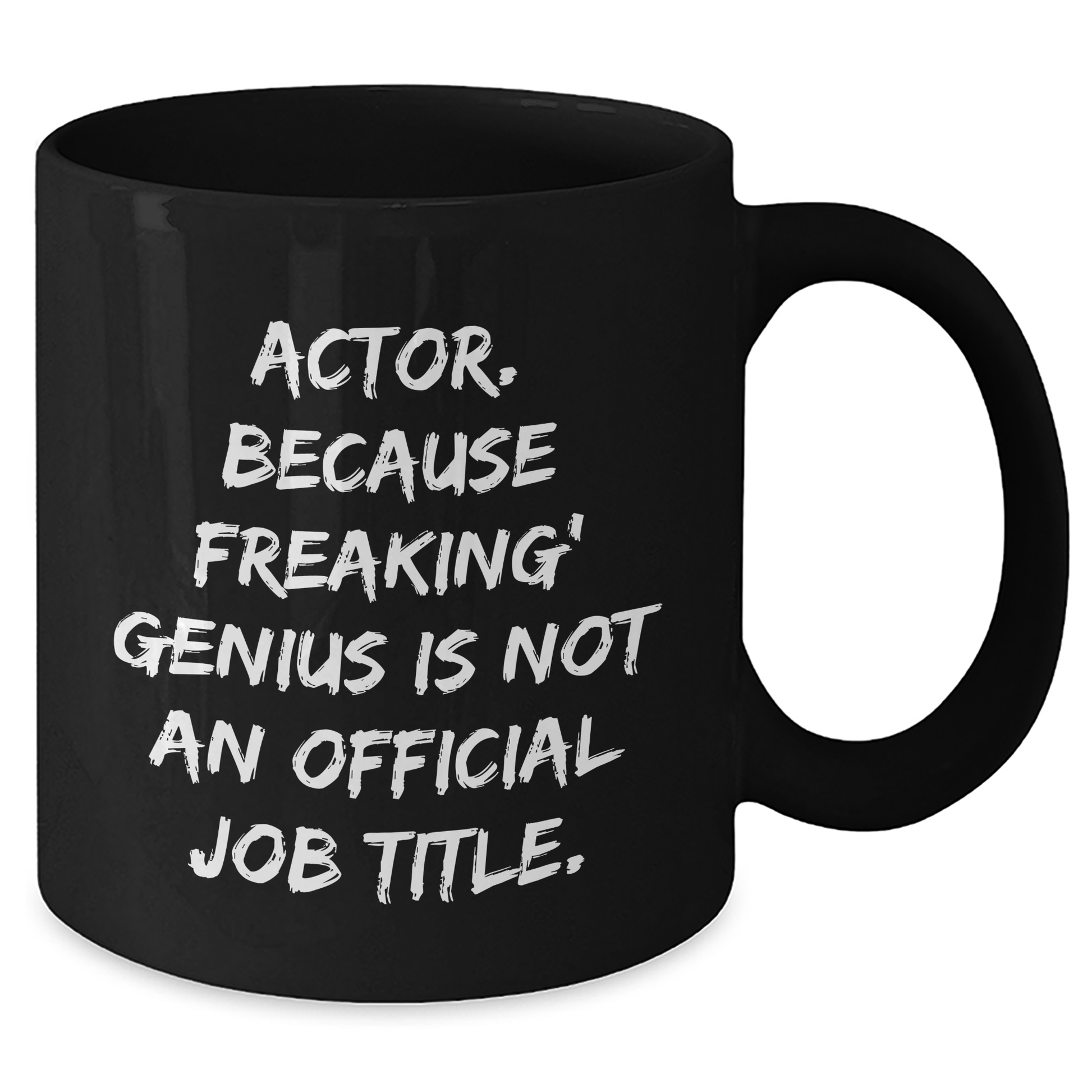Actor Funny Gifts from Friends, Graduation Unique Actor Black Coffee Mug, 'Actor. Because Freaking' genius Is Not An Official Job Title.' - Additional