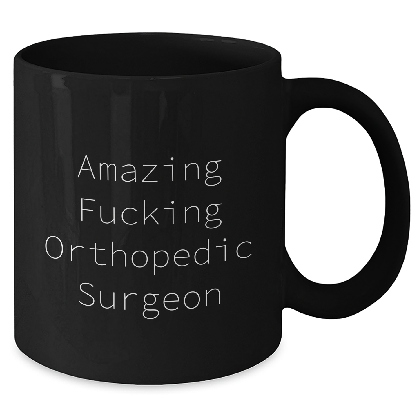 Orthopedic Surgeon Gifts Funny Quote Black Coffee Mug Graduation Unique Gifts from Family to Orthopedic Surgeon - Additional