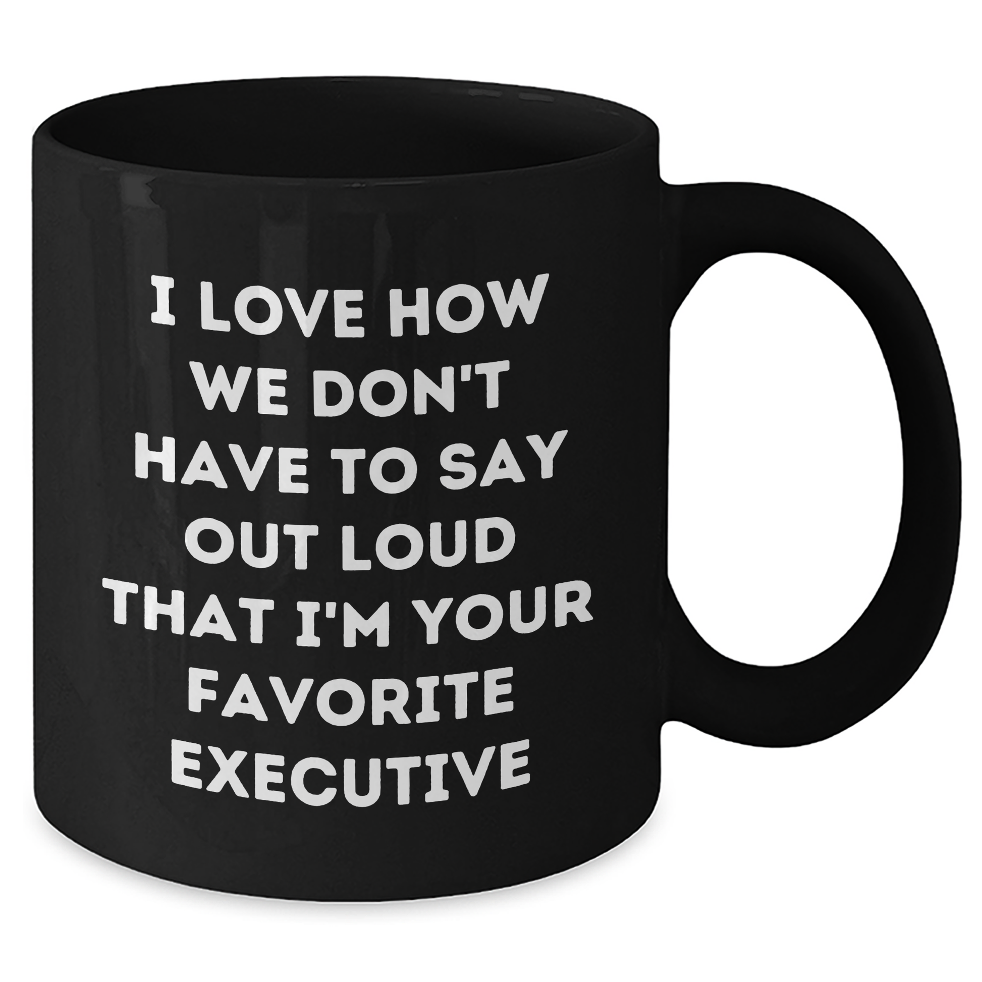 Executive Favorite Quote Black Coffee Mug, Funny Gifts from Friends for Graduation - Additional