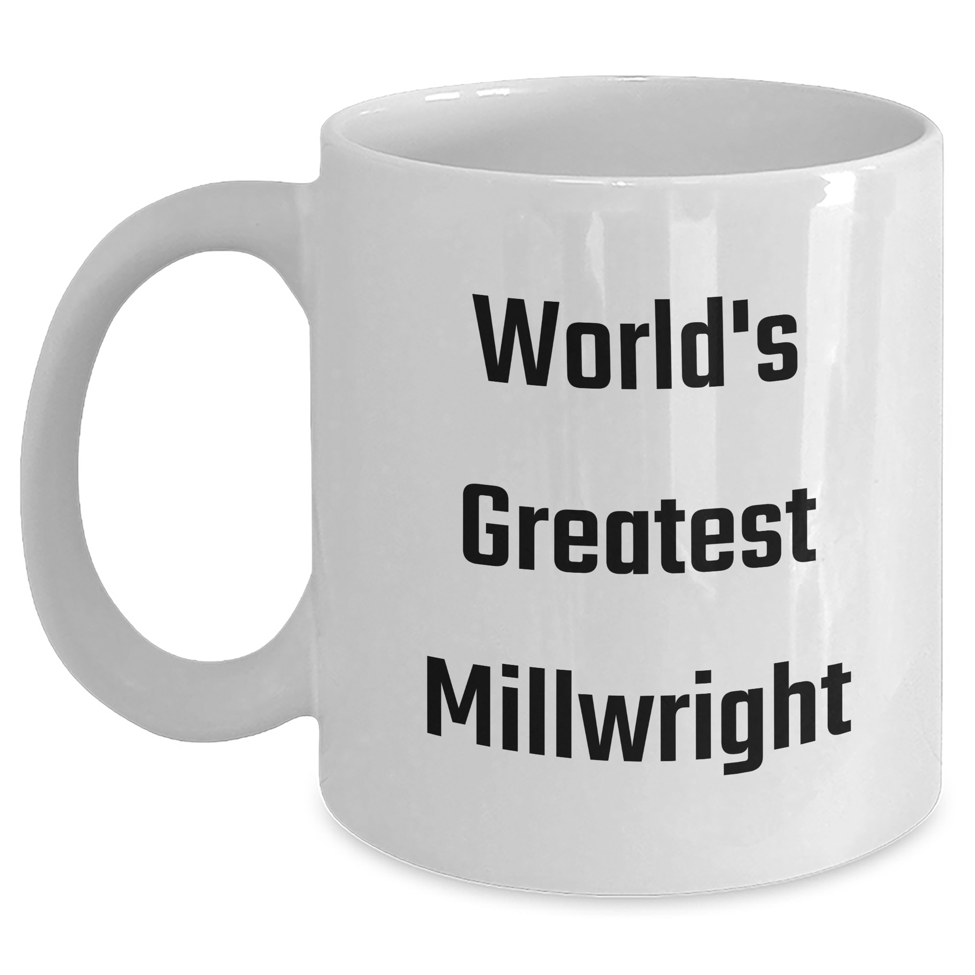 Funny Millwright Gifts from Friends, World's Greatest Millwright, White Coffee Mug for Graduation Gifts - Main
