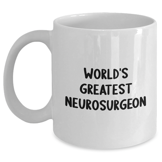 World's Greatest Neurosurgeon Funny White Coffee Mug Gifts from Friends for Graduation - Main
