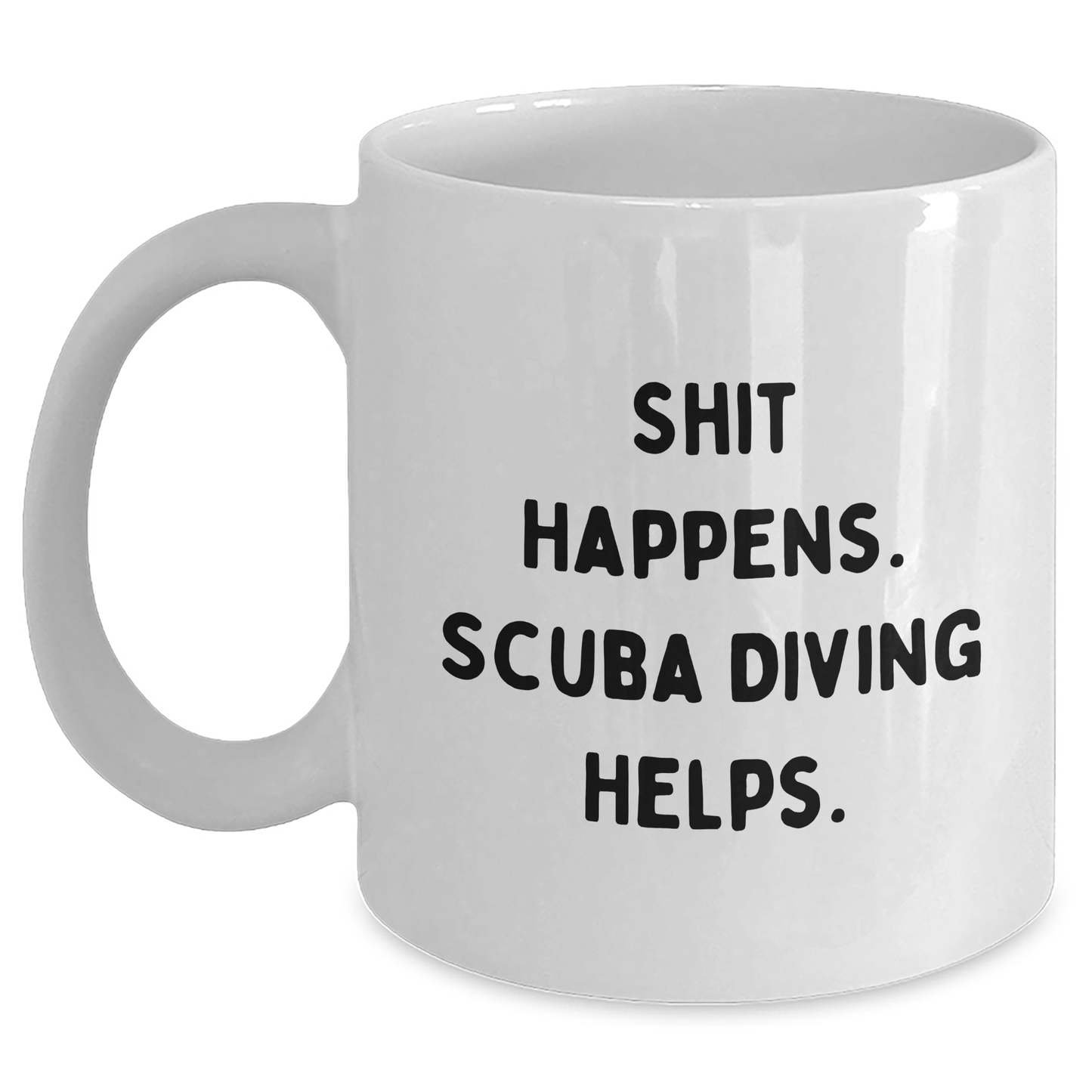 Scuba Diving Humor Gifts for Men Funny White Coffee Mug, Shit Happens, Gifts from Men to Scuba Diving Enthusiasts, White Coffee Mug for Scuba Diving Lovers - Main