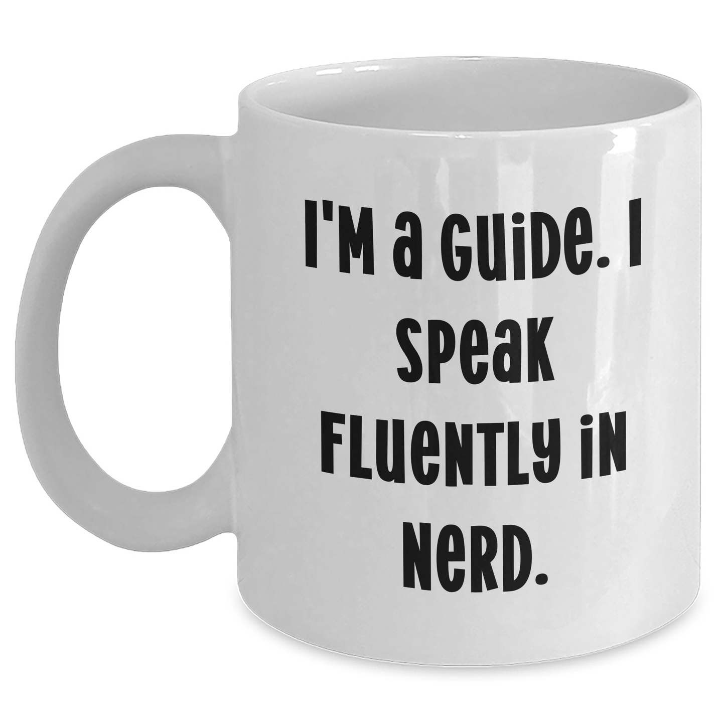 Funny Guide Gifts from Friends, Unique Graduation White Coffee Mug, I'm A Guide. I Speak Fluently In genius., Perfect for Guide Enthusiasts - Main