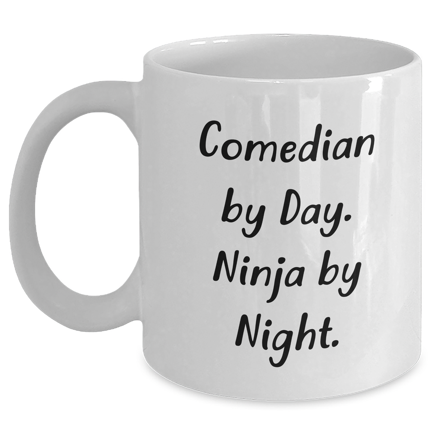 Comedian By Day Ninja By Night Funny White Coffee Mug, Gifts from Men for Comedian, Father's Day Unique Gifts - Main