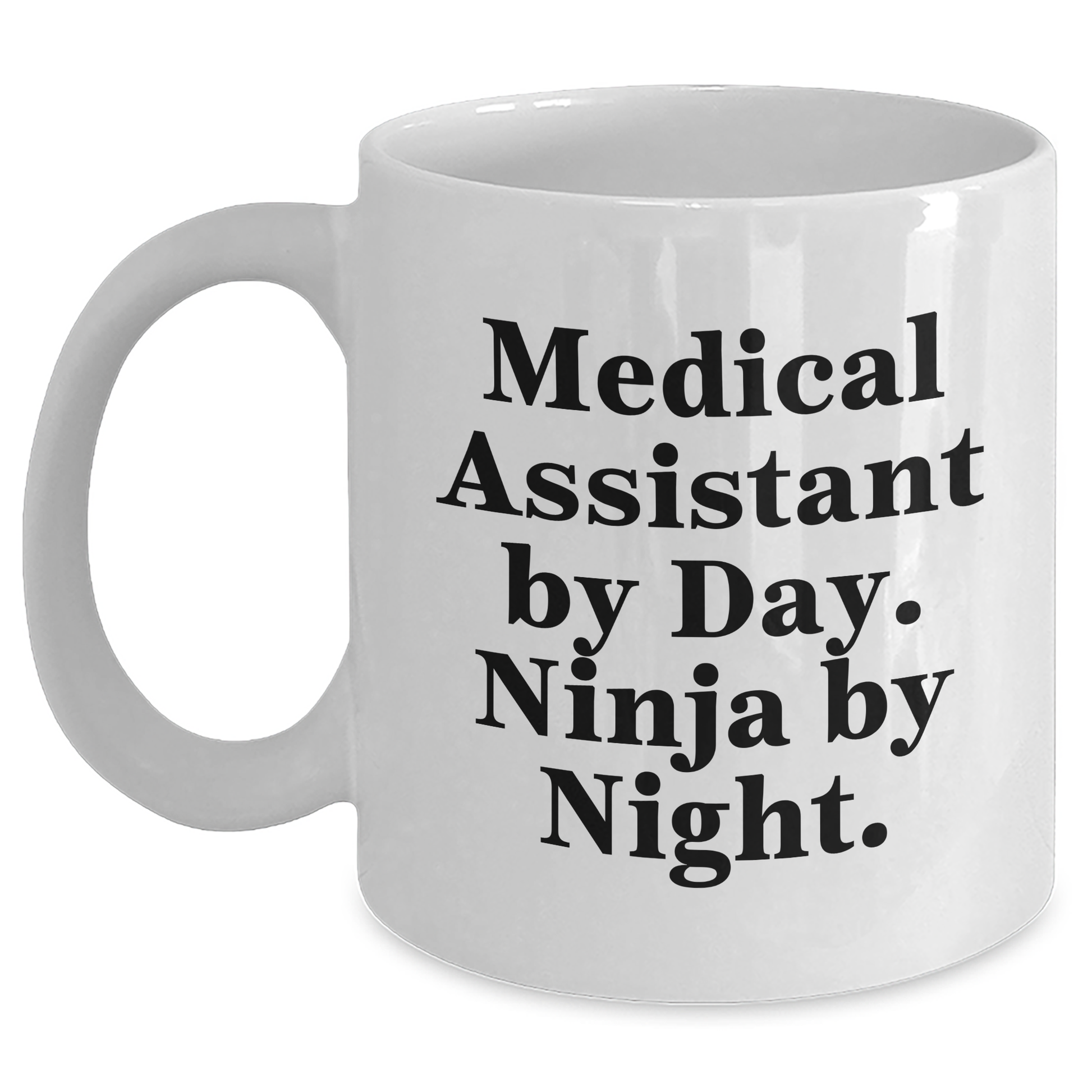 Medical Assistant Gifts, Funny Quote, White Coffee Mug, Father's Day - Gifts from Friends, Family, and Coworkers - Main