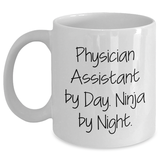Funny Physician Assistant Gifts - 'Physician Assistant By Day. Ninja By Night.' White Coffee Mug, Gifts from Family to Physician Assistant, Unique Father's Day Unique Gifts - Main