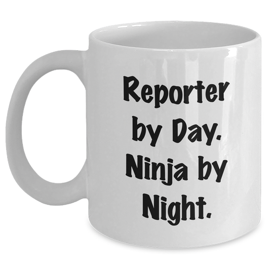 Reporter By Day, Ninja By Night Funny White Coffee Mug Gifts for Reporter, Men, or Friends on Father's Day, Gifts from Family - Main