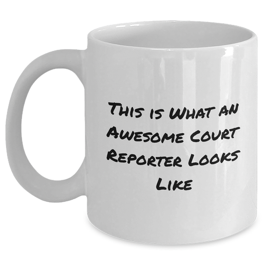 Funny Court Reporter Gifts from Friends - This Is What An Awesome Court Reporter Looks Like White Coffee Mug for Graduation - Main