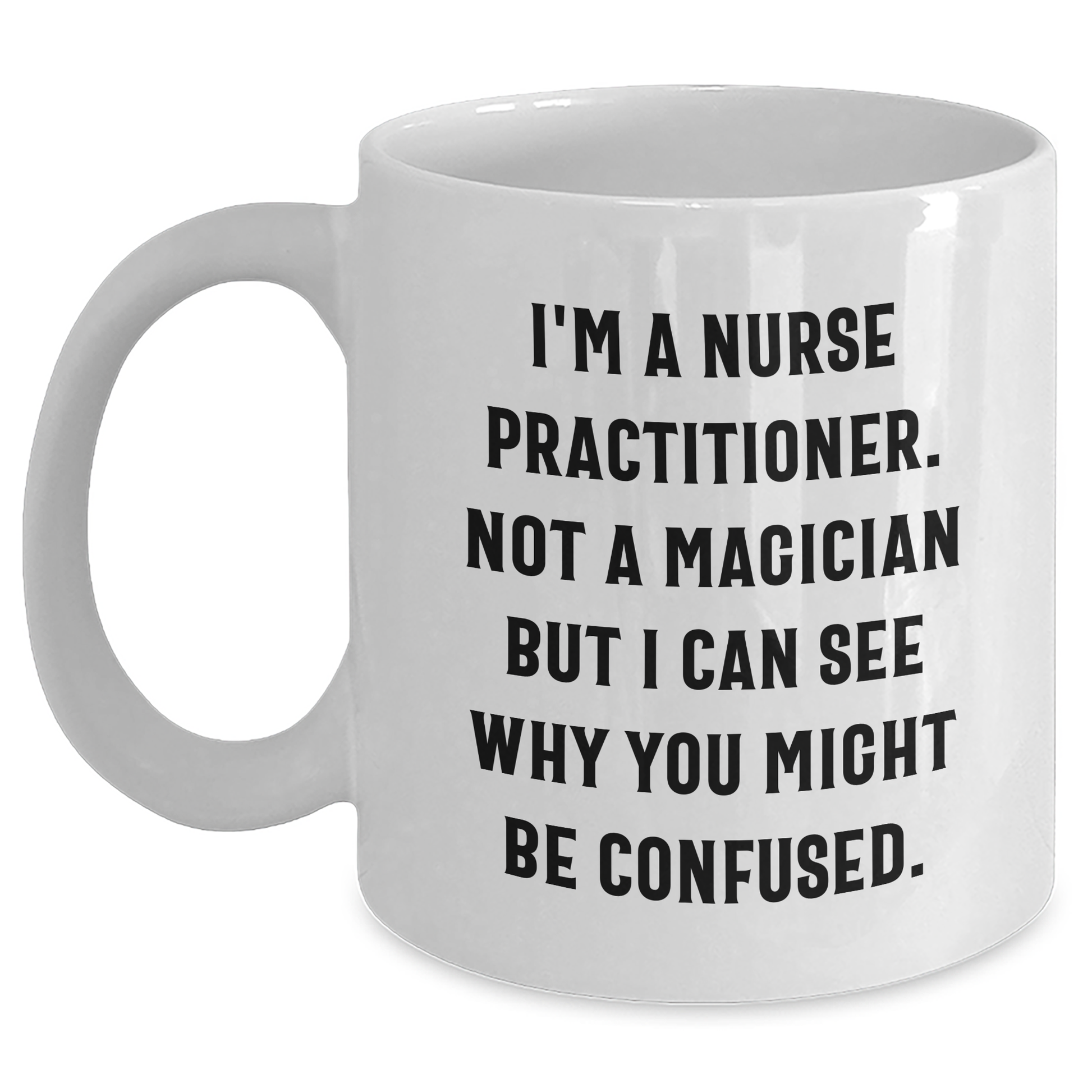 Funny Nurse Practitioner Gifts for Men, White Coffee Mug with a Twist - Gifts from Friends, Family, or Coworkers to Nurse Practitioner, Unique Father's Day Unique Gifts - Main