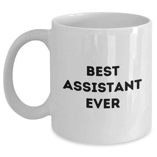 Best Assistant Ever White Coffee Mugs, Funny Graduation Gifts from Men, Unique White Coffee Mugs for Best Assistant Ever, Perfect for Coworkers or Family Unique Gifts - Main
