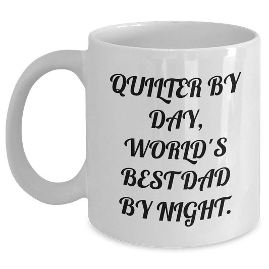 Quilter Gifts, White Coffee Mugs, Funny Quote 'Quilter By Day, World's Best Dad By Night' Father's Day Unique Gifts from Men to Quilter - Main