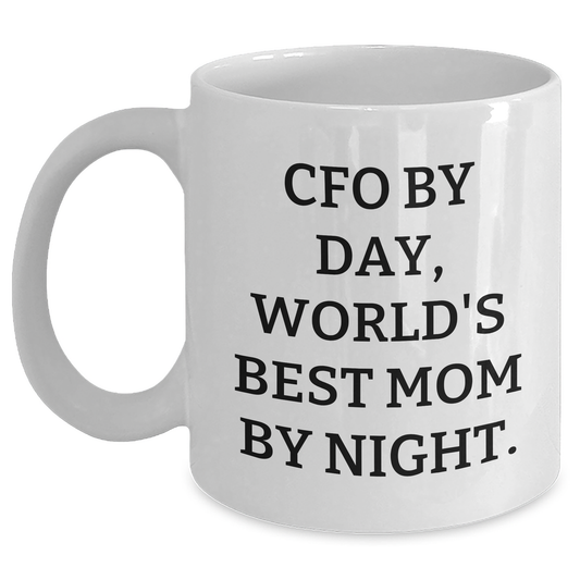 CFO Gifts, Funny Quote White Coffee Mug, 'Cfo By Day, World's Best Mom By Night.' - Gifts from Family to CFO, Unique Graduation Gifts - Main