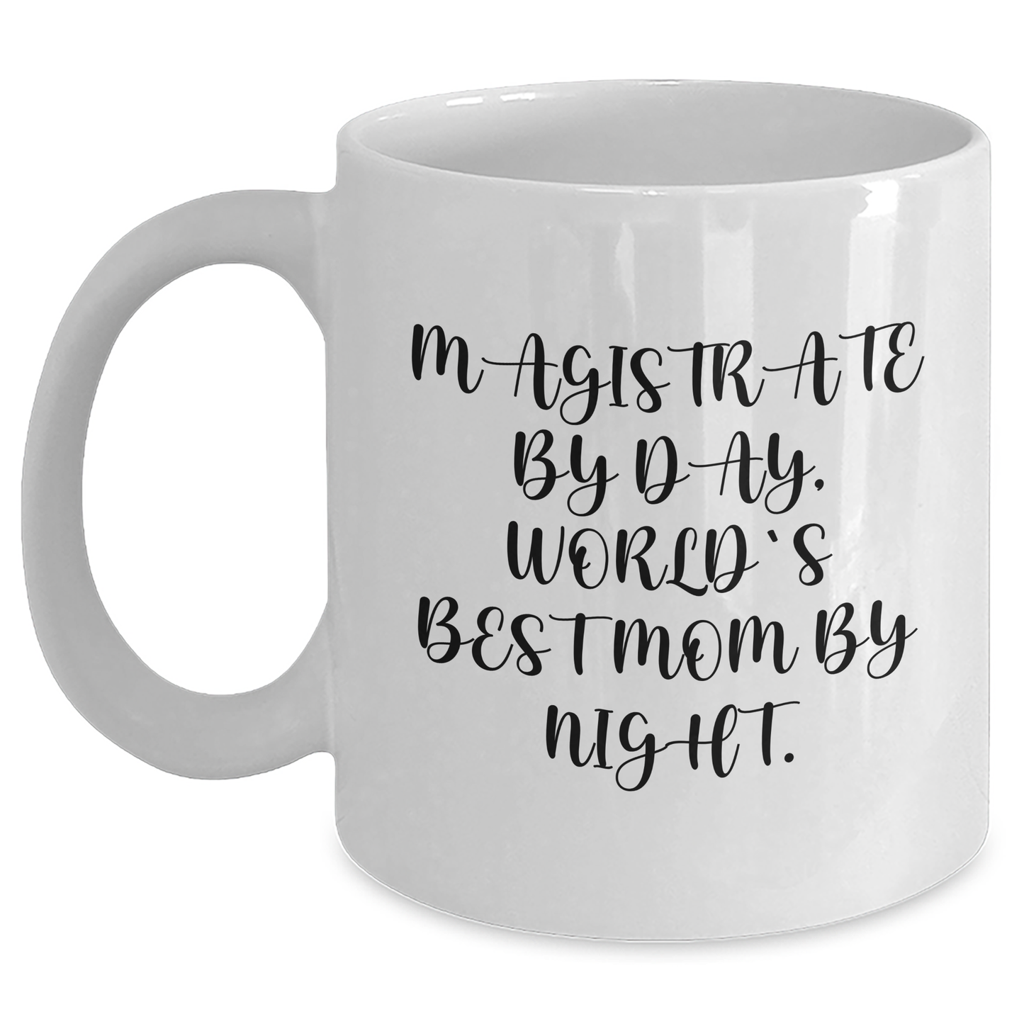 Magistrate Gifts - Funny Quote White Coffee Mug for Men, Handmade by Women, Unique Father's Day Unique Gift - Main