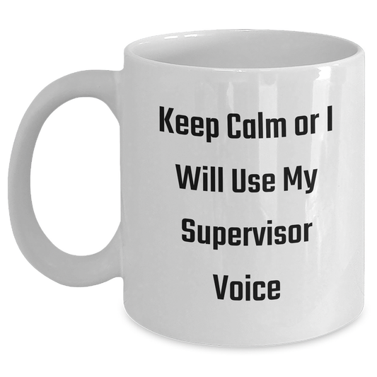 Funny Supervisor Gifts from Friends for Graduation Unique White Coffee Mugs - Keep Calm Or I Will Use My Supervisor Voice - Main