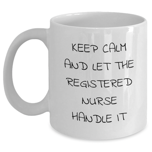 Funny Registered Nurse Gifts, Keep Calm and Let the Nurse Handle It White Coffee Mug, Perfect Graduation Unique Gifts from Friends to Registered Nurse - Main