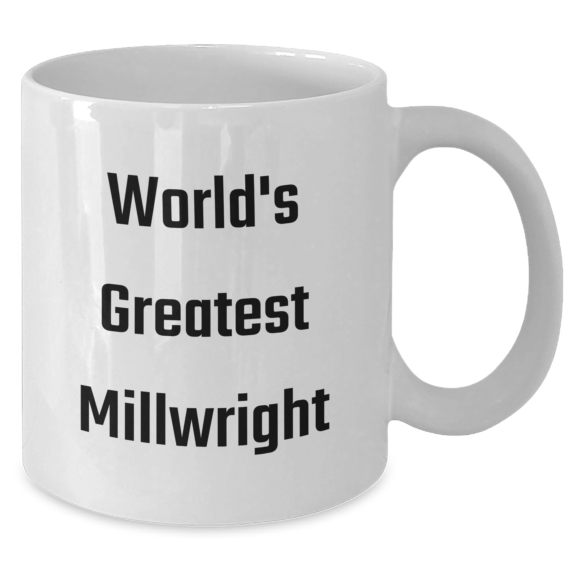 Funny Millwright Gifts from Friends, World's Greatest Millwright, White Coffee Mug for Graduation Gifts - Additional