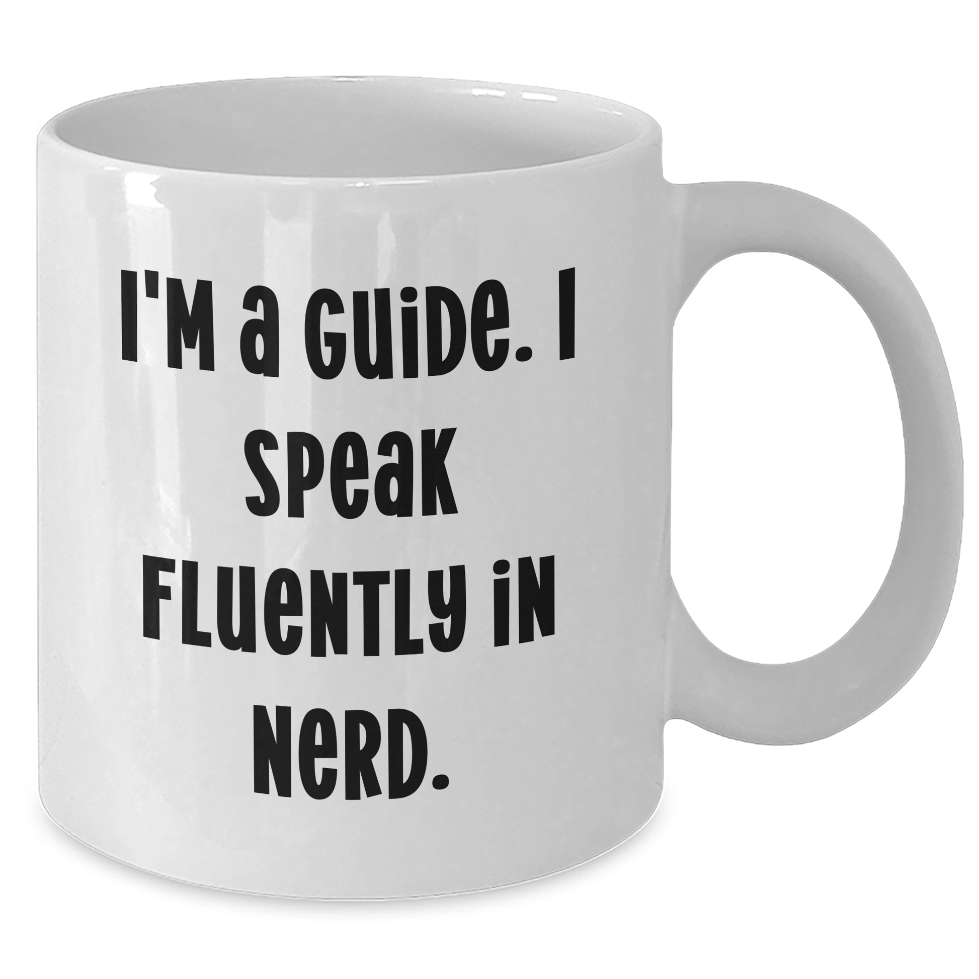 Funny Guide Gifts from Friends, Unique Graduation White Coffee Mug, I'm A Guide. I Speak Fluently In genius., Perfect for Guide Enthusiasts - Additional