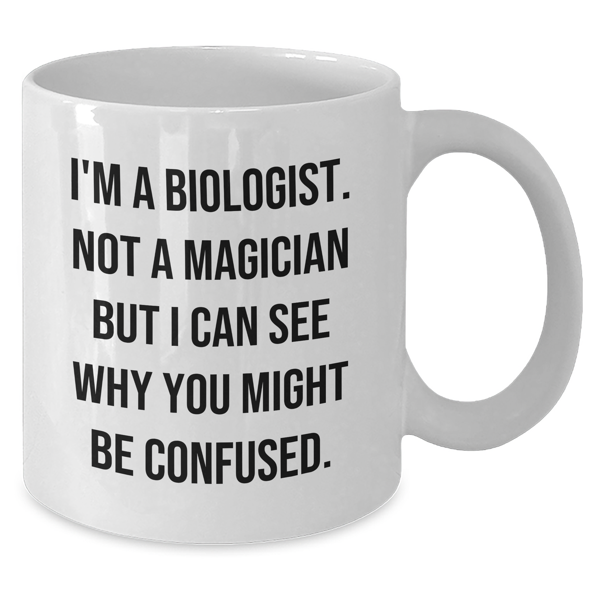 Funny Biologist Gifts for Him or Her, White Coffee Mug with Quote 'I'm A Biologist. Not A Magician But I Can See Why You Might Be Confused.', Gifts from Friends or Family for Graduation - Additional