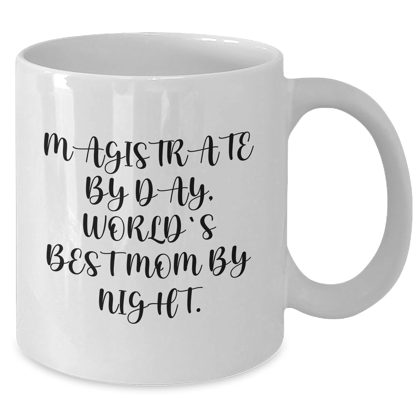 Magistrate Gifts - Funny Quote White Coffee Mug for Men, Handmade by Women, Unique Father's Day Unique Gift - Additional