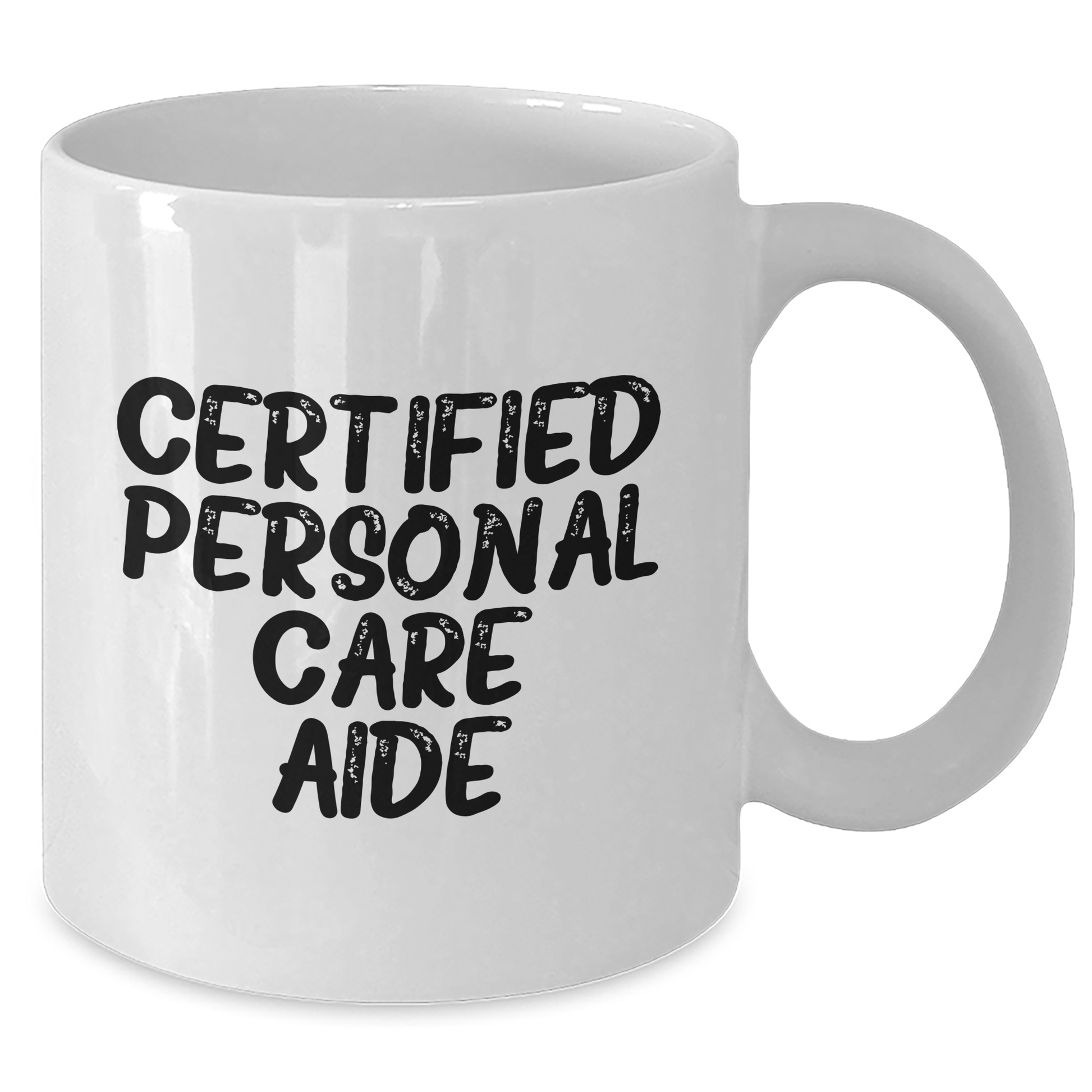 Funny Quote from Certified Personal Care Aide, Ideal Gifts from Family to Personal Care Aide, White Coffee Mug for Graduation - Additional