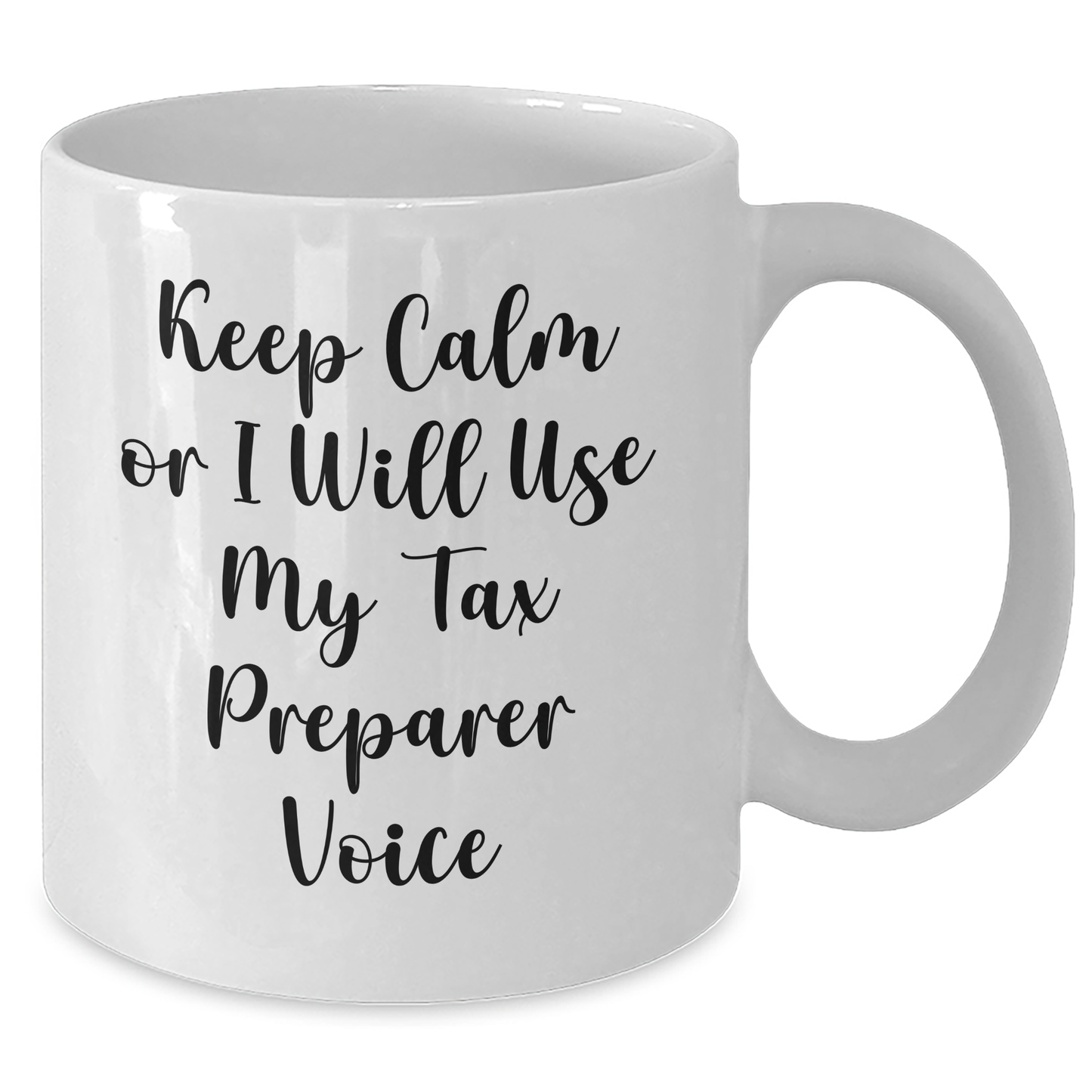 Funny Tax Preparer Gifts from Friends for Graduation - Keep Calm Or I Will Use My Tax Preparer Voice White Coffee Mug, 11oz or 15oz Capacity - Additional