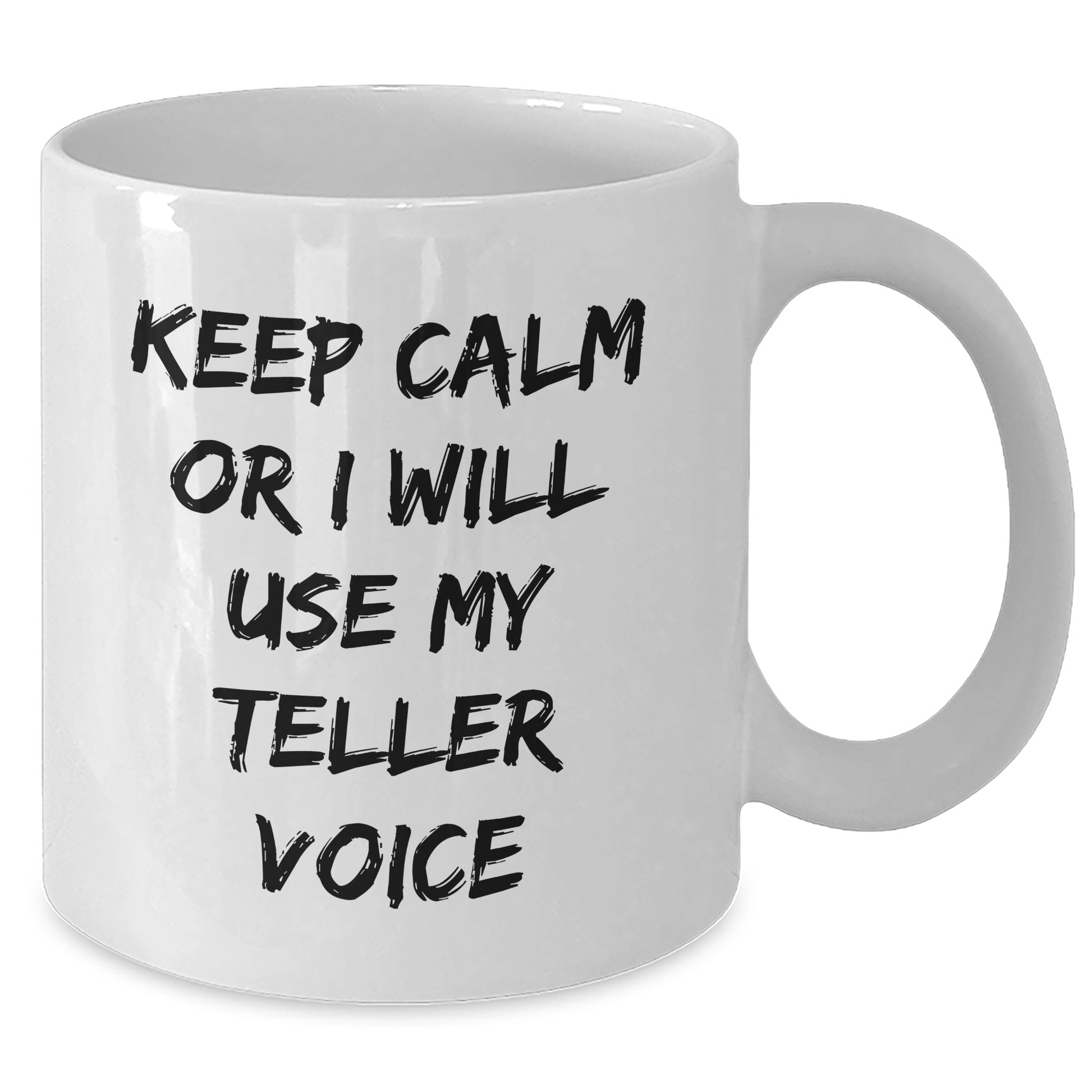 Funny Teller White Coffee Mugs, Gifts from Friends for Teller, Keep Calm Or I Will Use My Teller Voice, Graduation Unique Gifts - Additional