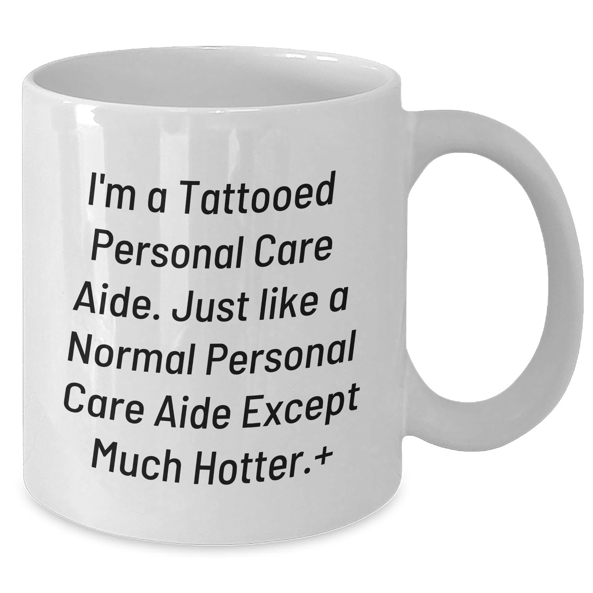Funny Personal Care Aide Gifts, White Coffee Mug for Men - I'm A Tattooed Personal Care Aide, Gifts from Friends to Personal Care Aide, Unique Graduation Gifts for Personal Care Aide - Additional