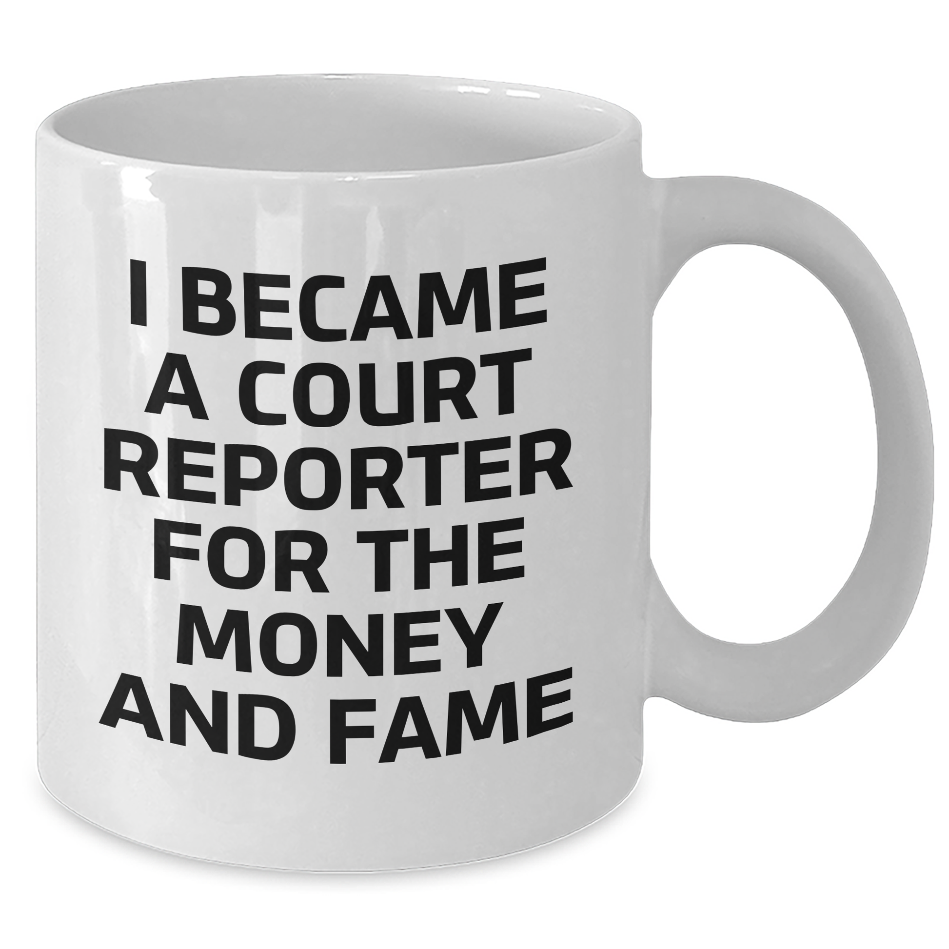 Court Reporter Gifts For Him, White Coffee Mug With Funny Quote 'I Became A Court Reporter For The Money And Fame', Graduation Unique Gifts From Friends to Family - Additional