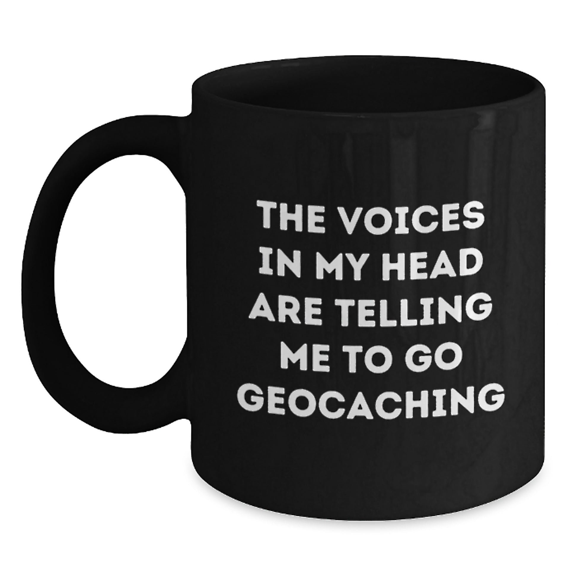 Funny Geocaching Gifts for Men from Friends, The Voices In My Head Are Telling Me To Go Geocaching Black Coffee Mug for Graduation - Main