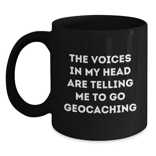 Funny Geocaching Gifts for Men from Friends, The Voices In My Head Are Telling Me To Go Geocaching Black Coffee Mug for Graduation - Main