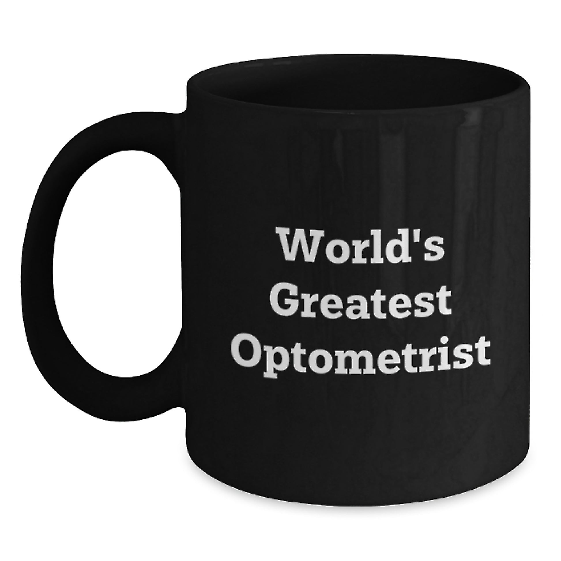 Funny Optometrist Gifts from Men, Women, Friends, Coworkers, Family - Unique Black Coffee Mug with 'World's Greatest Optometrist' Quote for Mother's Day, Birthday, or Any Occasion - Main