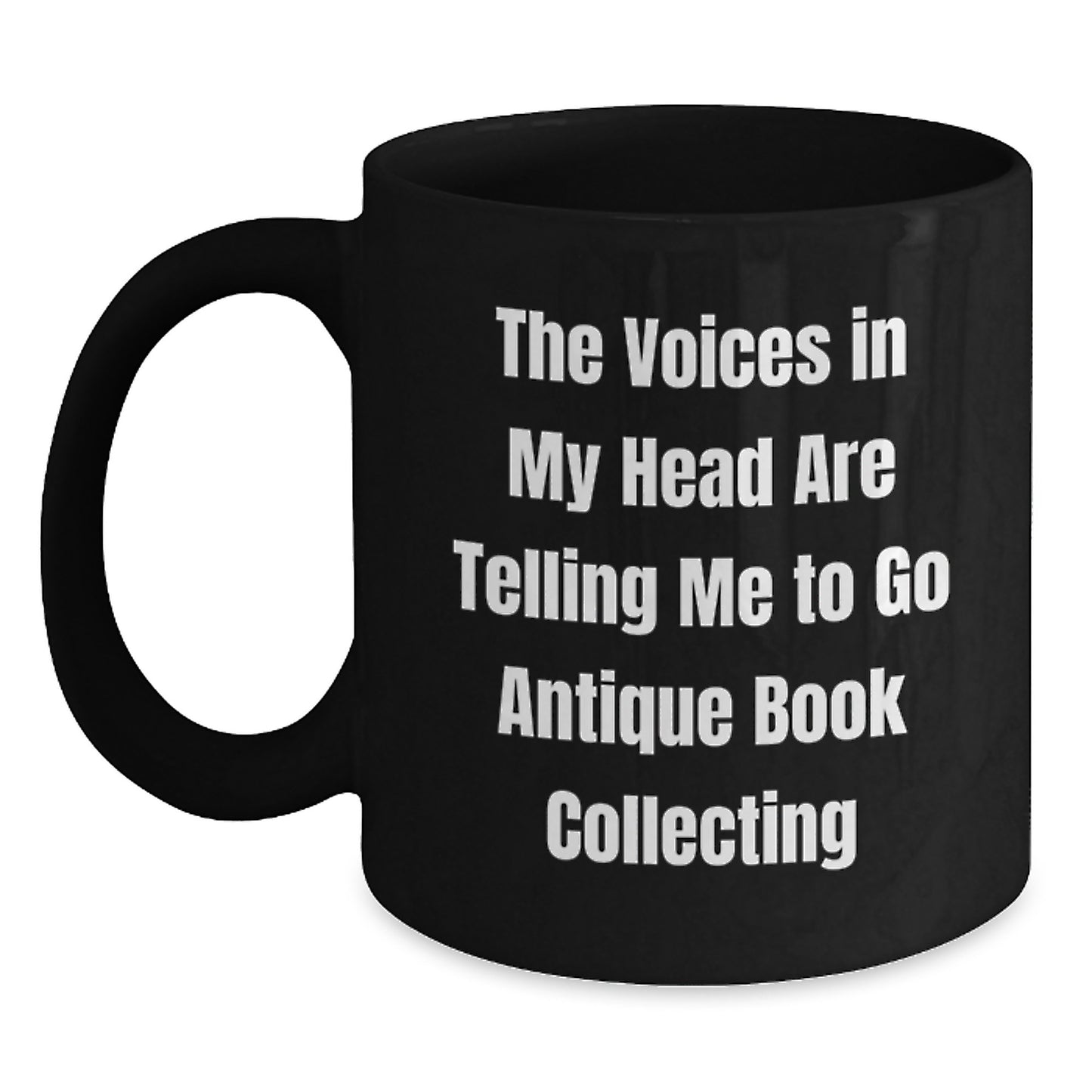 Funny Antique Book Collecting Quotes Black Coffee Mug for Birthday Unique Gifts from Friends to Bookworms, Perfect for Antique Book Enthusiasts, Ceramic Mugs, 11oz or 15oz - Main