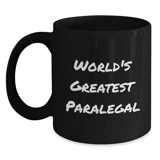 World's Greatest Paralegal Funny Black Coffee Mug Gifts for Paralegal Birthday Unique Gifts from Friends - Main