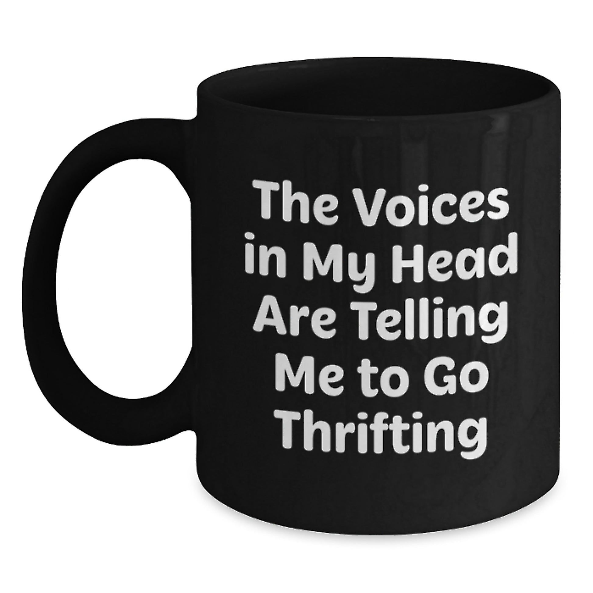 Funny Thrifting Quotes Gifts from Friends, Women, and Family - The Voices In My Head Are Telling Me To Go Thrifting, Black Coffee Mug, Christmas Unique Gifts - Main