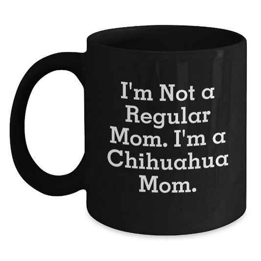 Funny Chihuahua Mom Black Coffee Mugs Gifts from Men to Friends and Family This Christmas Unique - Main