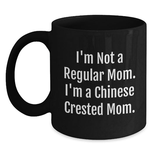 Funny Chinese Crested Dog Gifts for Mom, Unique Black Coffee Mug, I'm Not A Regular Mom I'm A Chinese Crested Mom, Gifts from Friends and Family, Chinese Crested Dog Christmas Unique Gifts - Main