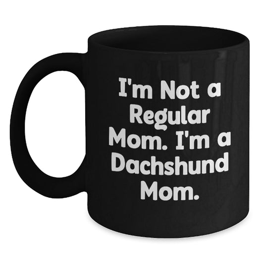 Dachshund Dog Lover Gifts from Family - I'm Not A Regular Mom. I'm A Dachshund Mom. Funny Black Coffee Mug for Christmas Unique Presents to Friends - Main