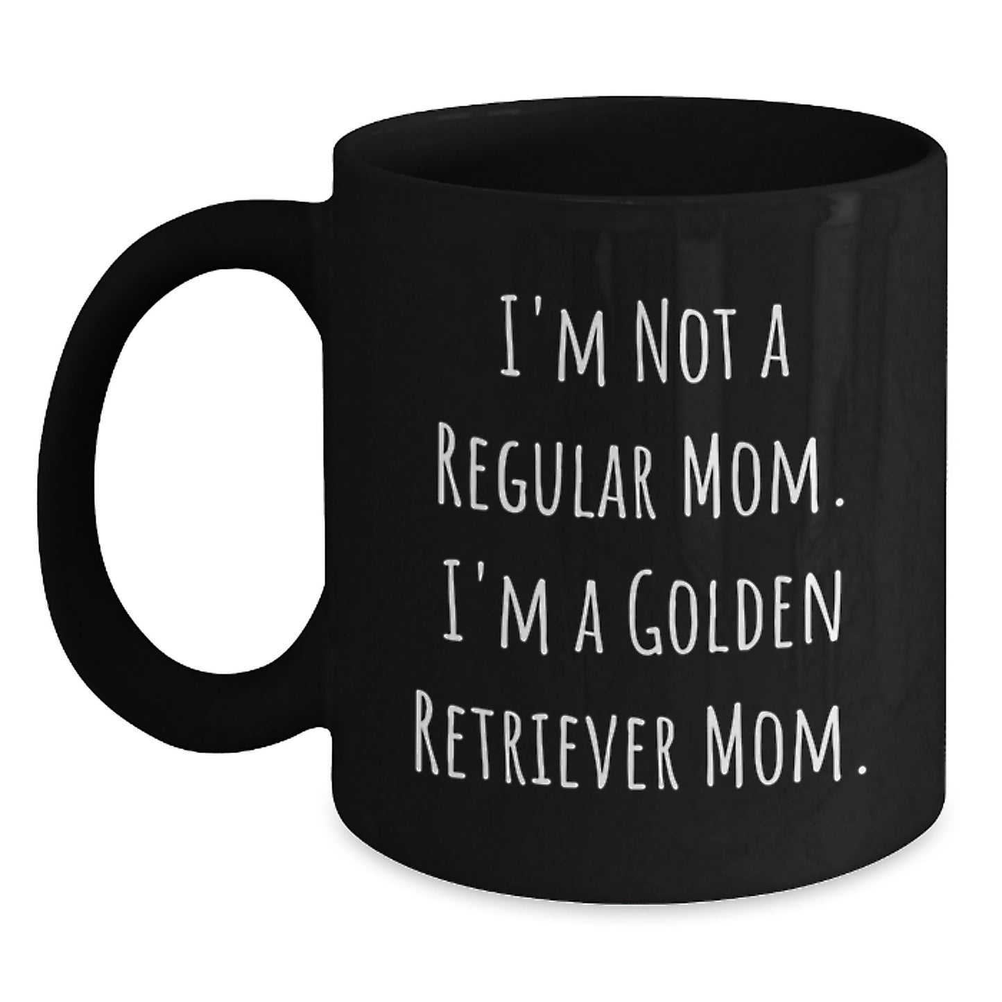 Funny Golden Retriever Dog Gifts For Mom Mug - Birthday Unique Gifts from Mom - I'm Not A Regular Mom. I'm A Golden Retriever Mom. Black Coffee Mug - Main